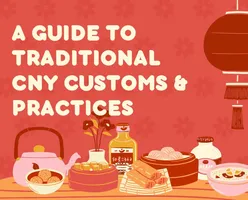 A Guide to Traditional CNY Customs and Practices